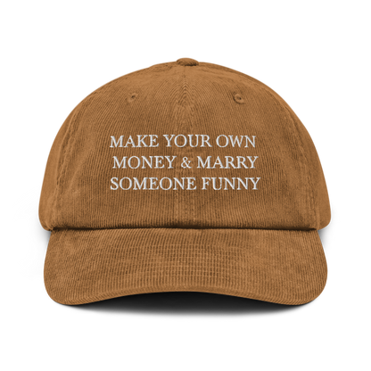 Make Your Own Money & Marry Someone Funny Corduroy Hat - Europe