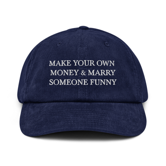 Make Your Own Money & Marry Someone Funny Corduroy Hat - Europe