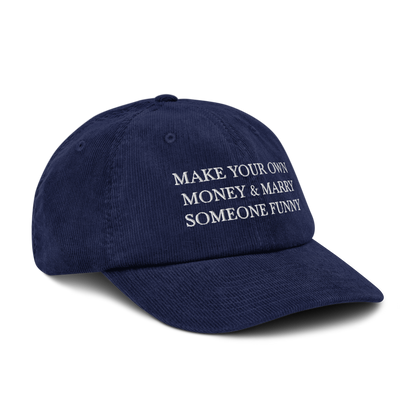 Make Your Own Money & Marry Someone Funny Corduroy Hat - Europe