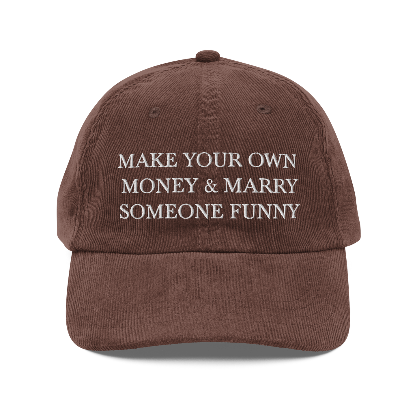 Make Your Own Money & Marry Someone Funny Corduroy Hat