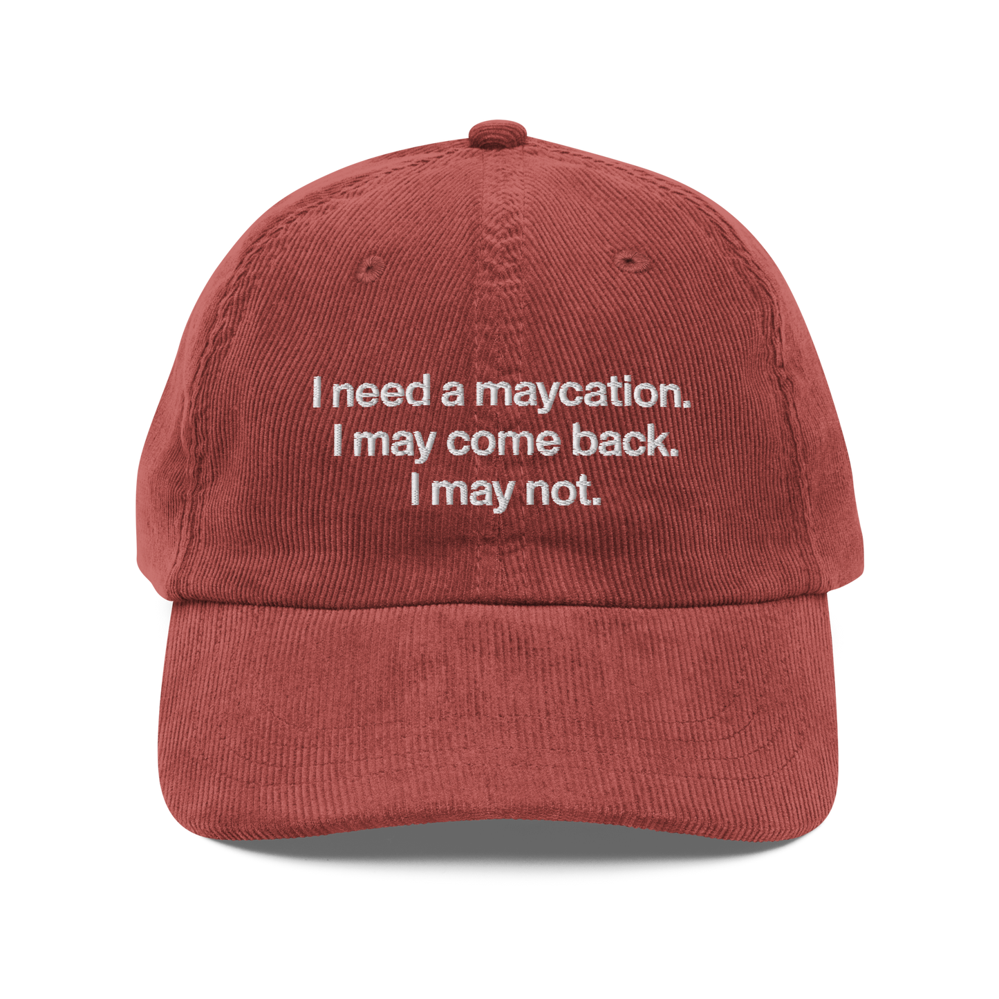 I Need A Maycation Corduroy Hat