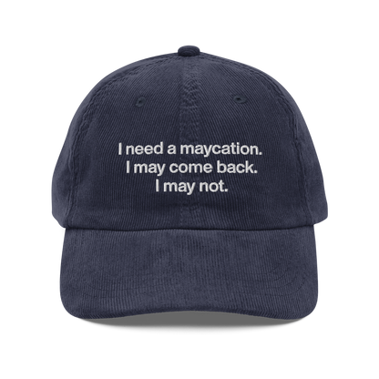 I Need A Maycation Corduroy Hat