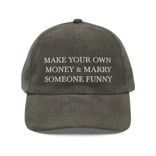 Make Your Own Money & Marry Someone Funny Corduroy Hat